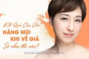 Hậu quả của nâng mũi khi về già là gì?