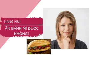 Nâng mũi có được ăn bánh mì không? chuyên gia giải đáp