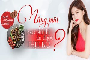 Nâng mũi ăn thịt bò được không, bao lâu được ăn thịt bò?