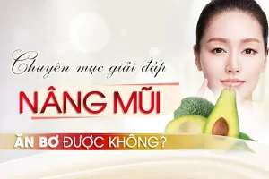 Một số trường hợp ngoại lệ không nên ăn bơ sau khi nâng mũi