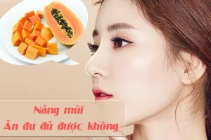 Nâng mũi ăn đu đủ được không
