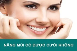 Chuyên gia giải đáp “Nâng mũi có được cười không?”